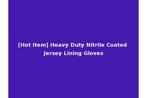 [Hot Item] Heavy Duty Nitrile Coated Jersey Lining Gloves