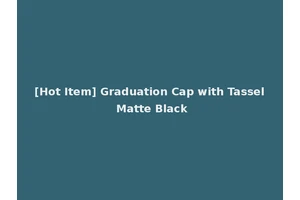 [Hot Item] Graduation Cap with Tassel Matte Black