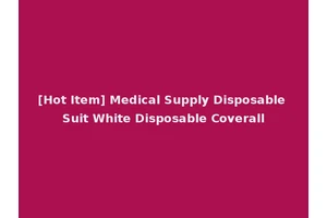[Hot Item] Medical Supply Disposable Suit White Disposable Coverall