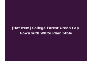 [Hot Item] College Forest Green Cap Gown with White Plain Stole