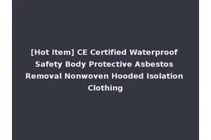 [Hot Item] CE Certified Waterproof Safety Body Protective Asbestos Removal Nonwoven Hooded Isolation Clothing