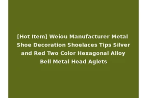 [Hot Item] Weiou Manufacturer Metal Shoe Decoration Shoelaces Tips Silver and Red Two Color Hexagonal Alloy Bell Metal Head Aglets