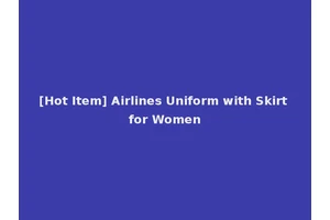 [Hot Item] Airlines Uniform with Skirt for Women
