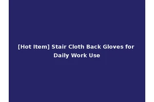 [Hot Item] Stair Cloth Back Gloves for Daily Work Use
