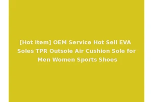 [Hot Item] OEM Service Hot Sell EVA Soles TPR Outsole Air Cushion Sole for Men Women Sports Shoes