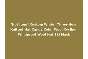 [Hot Item] Custom Winter Three-Hole Knitted Hat Candy Color Wool Cycling Windproof Wool Hat Ski Mask
