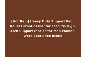 [Hot Item] Heavy Duty Support Pain Relief Orthotics Plantar Fasciitis High Arch Support Insoles for Men Women Work Boot Shoe Insole