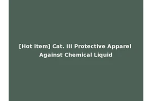 [Hot Item] Cat. III Protective Apparel Against Chemical Liquid