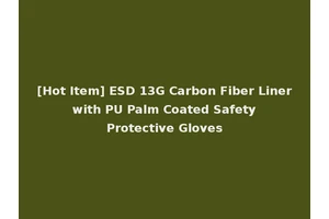[Hot Item] ESD 13G Carbon Fiber Liner with PU Palm Coated Safety Protective Gloves