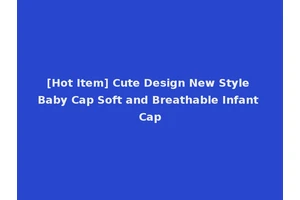 [Hot Item] Cute Design New Style Baby Cap Soft and Breathable Infant Cap