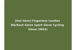 [Hot Item] Fingerless Leather Workout Glove Sport Glove Cycling Glove (9803)