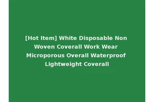 [Hot Item] White Disposable Non Woven Coverall Work Wear Microporous Overall Waterproof Lightweight Coverall