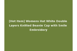 [Hot Item] Womens Hat White Double Layers Knitted Beanie Cap with Smile Embroidery