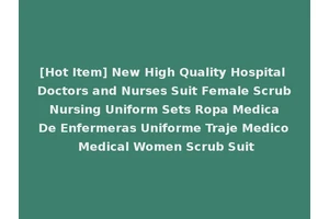[Hot Item] New High Quality Hospital Doctors and Nurses Suit Female Scrub Nursing Uniform Sets Ropa Medica De Enfermeras Uniforme Traje Medico Medical Women Scrub Suit