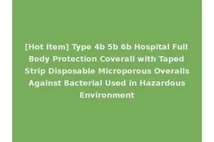 [Hot Item] Type 4b 5b 6b Hospital Full Body Protection Coverall with Taped Strip Disposable Microporous Overalls Against Bacterial Used in Hazardous Environment