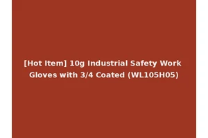 [Hot Item] 10g Industrial Safety Work Gloves with 3/4 Coated (WL105H05)