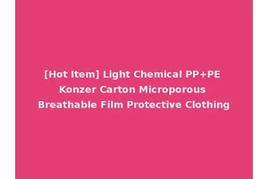 [Hot Item] Light Chemical PP+PE Konzer Carton Microporous Breathable Film Protective Clothing