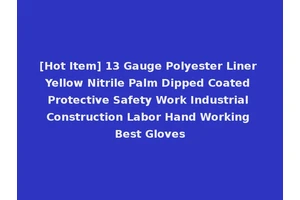 [Hot Item] 13 Gauge Polyester Liner Yellow Nitrile Palm Dipped Coated Protective Safety Work Industrial Construction Labor Hand Working Best Gloves
