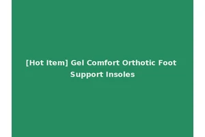 [Hot Item] Gel Comfort Orthotic Foot Support Insoles