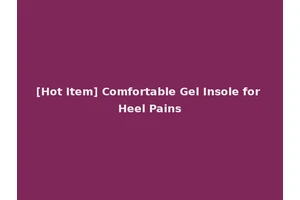 [Hot Item] Comfortable Gel Insole for Heel Pains