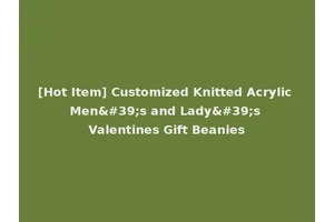[Hot Item] Customized Knitted Acrylic Men's and Lady's Valentines Gift Beanies