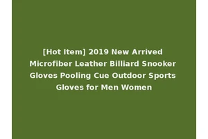 [Hot Item] 2019 New Arrived Microfiber Leather Billiard Snooker Gloves Pooling Cue Outdoor Sports Gloves for Men Women