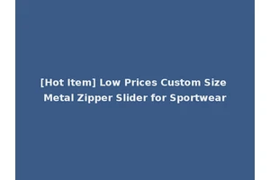 [Hot Item] Low Prices Custom Size Metal Zipper Slider for Sportwear