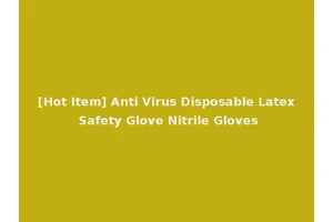 [Hot Item] Anti Virus Disposable Latex Safety Glove Nitrile Gloves