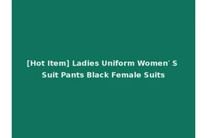 [Hot Item] Ladies Uniform Women′ S Suit Pants Black Female Suits
