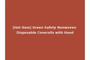 [Hot Item] Green Safety Nonwoven Disposable Coveralls with Hood