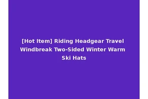 [Hot Item] Riding Headgear Travel Windbreak Two-Sided Winter Warm Ski Hats
