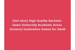 [Hot Item] High Quality Bachelor Gown University Academic Dress Doctoral Graduation Gowns for Adult