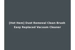 [Hot Item] Dust Removal Clean Brush Easy Replaced Vacuum Cleaner