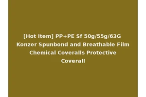 [Hot Item] PP+PE Sf 50g/55g/63G Konzer Spunbond and Breathable Film Chemical Coveralls Protective Coverall