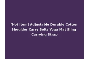 [Hot Item] Adjustable Durable Cotton Shoulder Carry Belts Yoga Mat Sling Carrying Strap