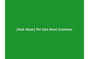 [Hot Item] PU Gel Heel Cushion