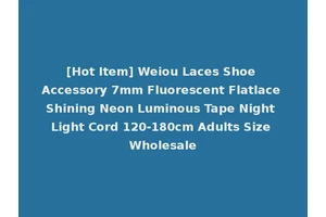 [Hot Item] Weiou Laces Shoe Accessory 7mm Fluorescent Flatlace Shining Neon Luminous Tape Night Light Cord 120-180cm Adults Size Wholesale