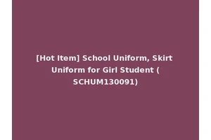 [Hot Item] School Uniform, Skirt Uniform for Girl Student (SCHUM130091)
