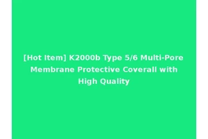 [Hot Item] K2000b Type 5/6 Multi-Pore Membrane Protective Coverall with High Quality