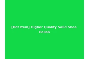 [Hot Item] Higher Quality Solid Shoe Polish