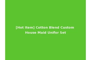 [Hot Item] Cotton Blend Custom House Maid Unifor Set
