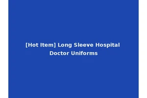 [Hot Item] Long Sleeve Hospital Doctor Uniforms