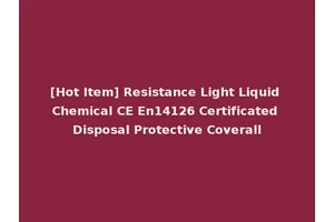 [Hot Item] Resistance Light Liquid Chemical CE En14126 Certificated Disposal Protective Coverall