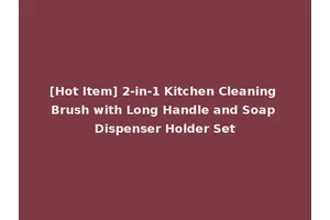 [Hot Item] 2-in-1 Kitchen Cleaning Brush with Long Handle and Soap Dispenser Holder Set