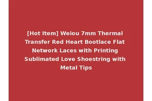 [Hot Item] Weiou 7mm Thermal Transfer Red Heart Bootlace Flat Network Laces with Printing Sublimated Love Shoestring with Metal Tips