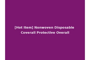 [Hot Item] Nonwoven Disposable Coverall Protective Overall