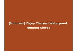 [Hot Item] Yisjoy Thermal Waterproof Hunting Gloves