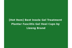 [Hot Item] Best Insole Gel Treatment Plantar Fasciitis Gel Heel Cups by Lizeng Brand