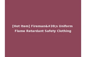 [Hot Item] Fireman's Uniform Flame Retardant Safety Clothing