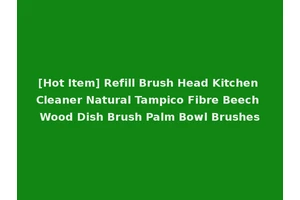 [Hot Item] Refill Brush Head Kitchen Cleaner Natural Tampico Fibre Beech Wood Dish Brush Palm Bowl Brushes